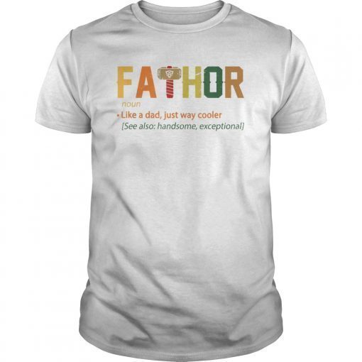 Fa-Thor Like Dad Just Way Mightier Hero T Shirt