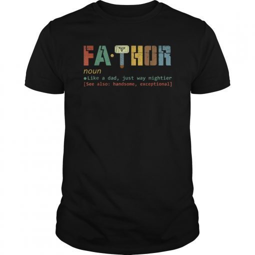 Fa-Thor Like Dad Just Way Mightier Hero T Shirt Father Gift