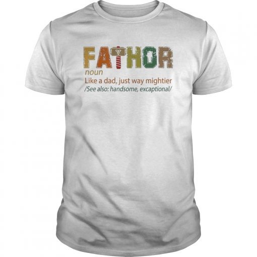 Fa-Thor Like Dad Just Way Mightier Hero T-Shirts