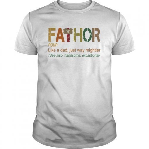 Fa-Thor Like Dad Just Way Mightier Hero T Shirts gift