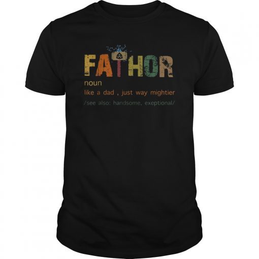 Fa-Thor Like Dad Just Way Mightier Hero T Shirts gift