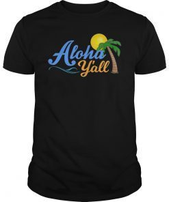 Funny Aloha Yall Hawaii Summer Vacation Spring Break Shirt