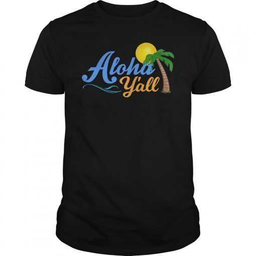 Funny Aloha Yall Hawaii Summer Vacation Spring Break Shirt