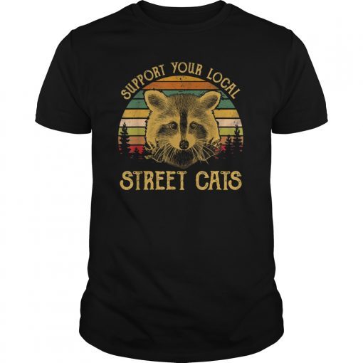 Funny Cat Kitten Shirt Support Your Local Street Cats Tshirt