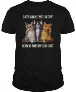 Funny Cats Make Me Happy Humans Make My Head Hurt Shirt