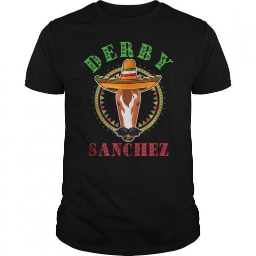 Funny Derby Sanchez Cinco De Mayo T Shirt Men Women