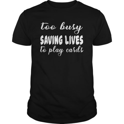 Funny Gifts Nurse Not Playing Cards Gift T Shirts