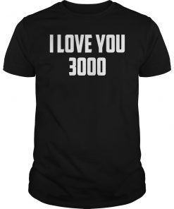 Funny I Love You 3000 T-Shirt
