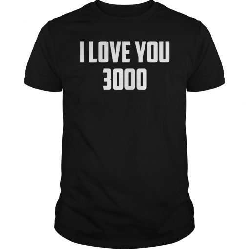 Funny I Love You 3000 T-Shirt