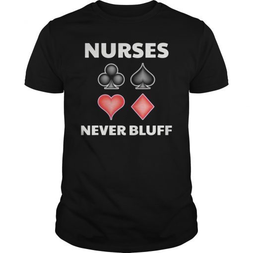 Funny Nurse Playing Cards Nurses Never Bluff T-Shirt