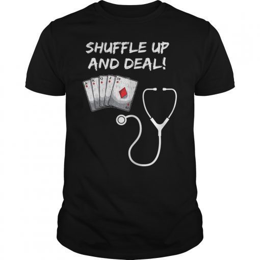 Funny Nurse Playing Cards Shuffle Up and Deal Poker T-Shirt