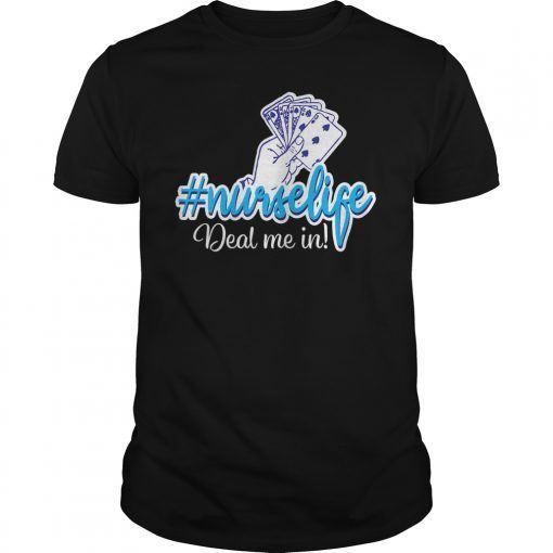 Funny Nurse T-Shirt Deal Me In Nurses Don't Play Cards