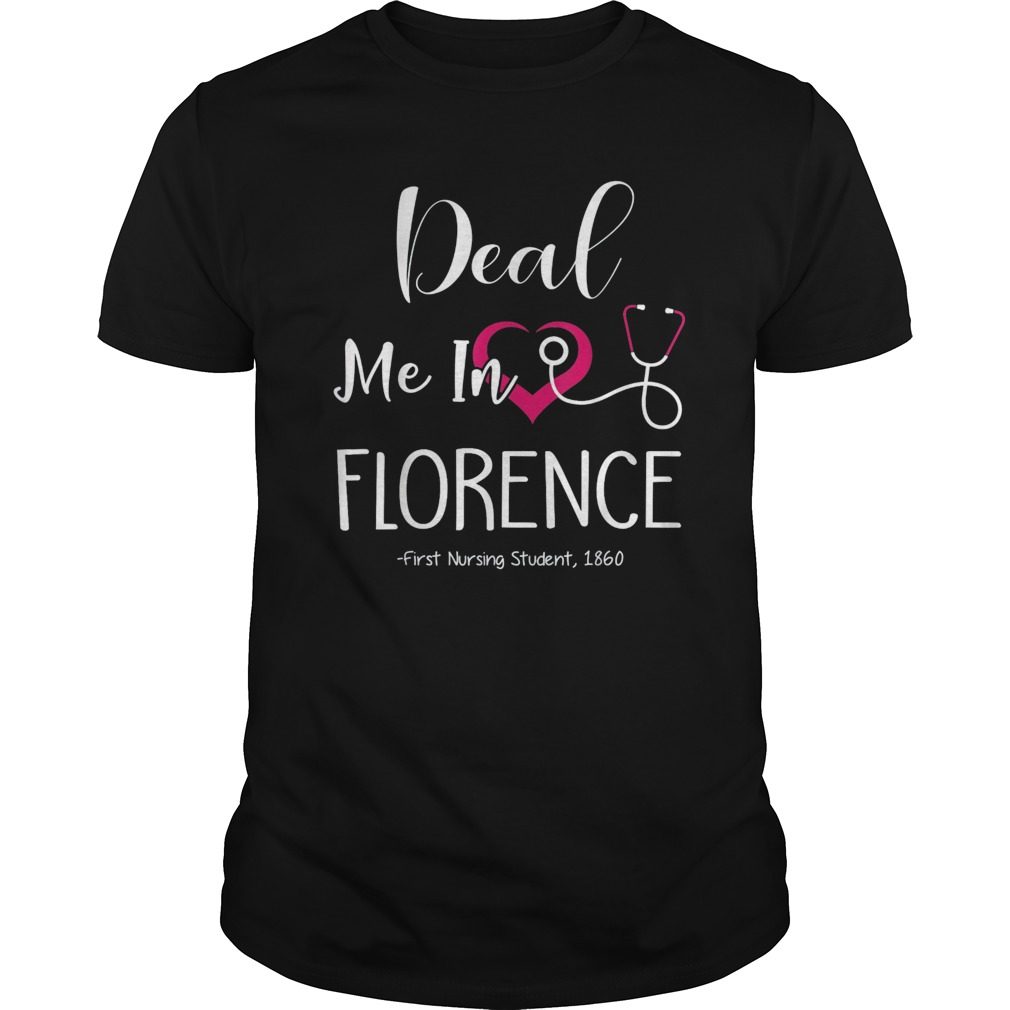 Funny Nurse Tshirts Deal Me In Florence First Nursing Student Hoodie  Tank-Top Quotes