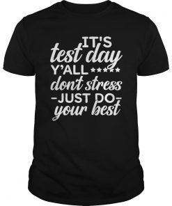 Funny Test Day Tshirt It's Test Day Dont Stress Do Your Best