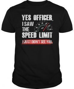Funny Yes Officer Speeding Race Enthusiast T-Shirt