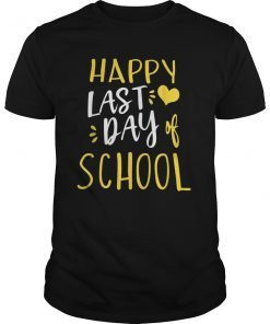 Happy Last Day Of School T-Shirt Teachers And Students Gift