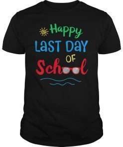 Happy Last Day Of School TShirt For Students Teachers