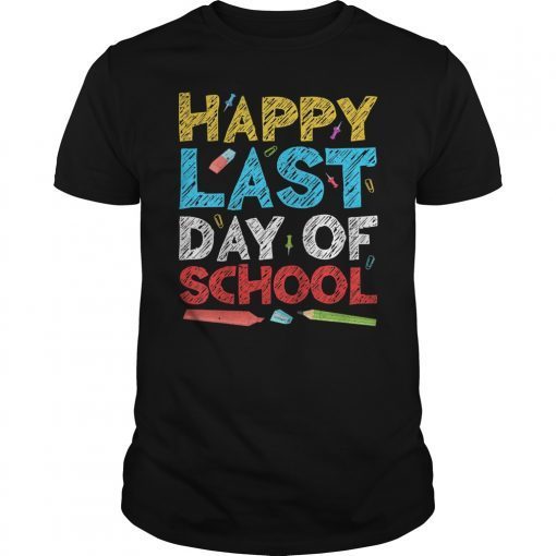 Happy Last Day of School T-Shirt Students and Teachers Gift