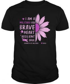 I Am A Military Kid Brave Heart And Resilient Soul Shirt