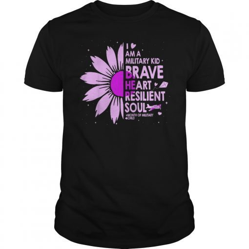 I Am A Military Kid Brave Heart Resilient Sould T-Shirt