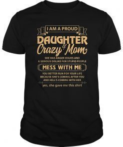 I Am A Proud Daughter Of Crazy Mom Funny Quote Gift T Shirt