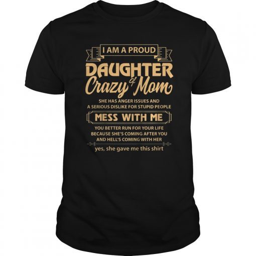 I Am A Proud Daughter Of Crazy Mom Funny Quote Gift T Shirt