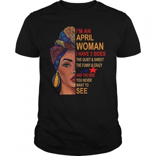 I Am An April Woman I Have 3 Sides T-Shirt