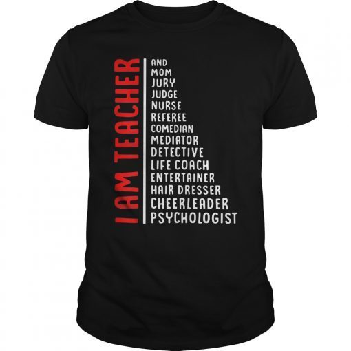 I Am Teacher And Mom Jury Judge Nurse Referee Comedian Funny Shirt