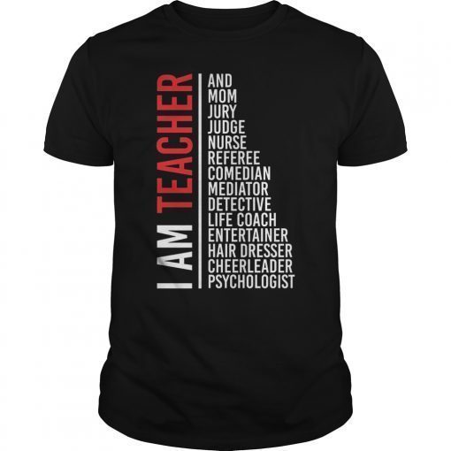 I Am Teacher And Mom Jury Judge Nurse Referee Funny Shirt