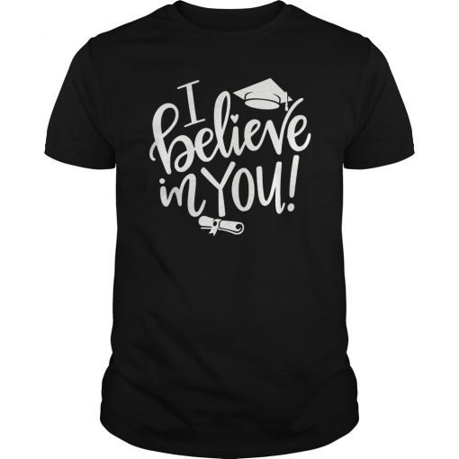 I Believe In You - Teacher Testing Day T Shirt Teacher Gift