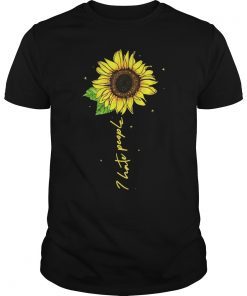 I Hate People Sunflower Womans Gift Mother's Day T-Shirt
