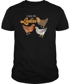 I Love My Ladies Chicken Shirt - Funny Farmer T Shirt Gift
