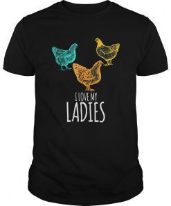I Love My Ladies Funny Chicken Chick Pun Gift T Shirt