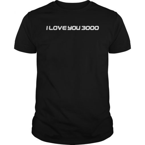 I Love You 3000 Gift T-Shirt