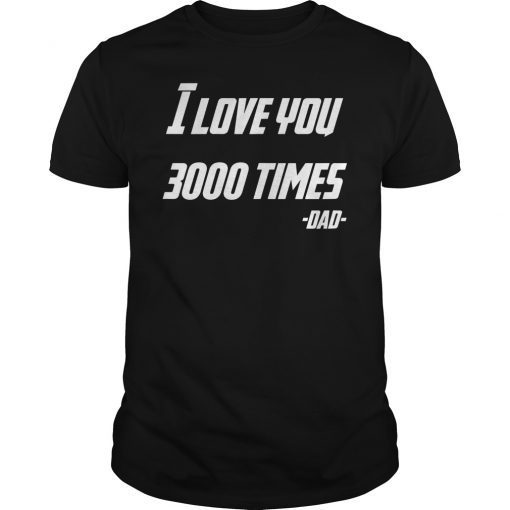 I Love You 3000 Times Iron Dad Shirt