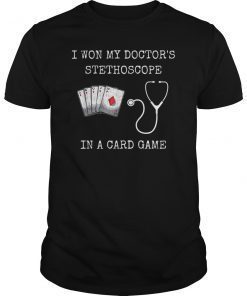 I Won My Doctor's Stethoscope Card Game Nurses Playing Cards T-Shirt