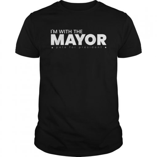 I'm With The Mayor Pete Buttigieg 2020 for President T-Shirt