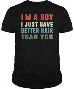 I'm a boy i just have better hair than you vintage t-shirt