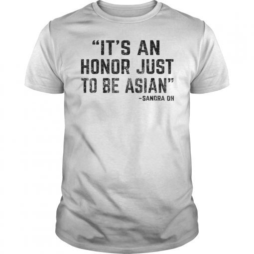 It's An Honor Just To Be Asian Funny Shirt