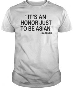 It's An Honor Just To Be Asian Gift T-Shirt