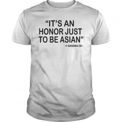 It's An Honor Just To Be Asian Gift T-Shirt