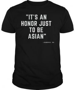 It's An Honor Just To Be Asian T-Shirt Funny Saying Gift