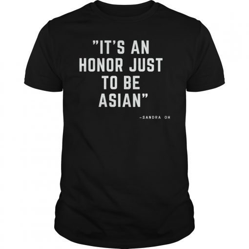 It's An Honor Just To Be Asian T-Shirt Funny Saying Gift