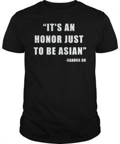 It's An Honor Just To Be Asian Tee Shirt