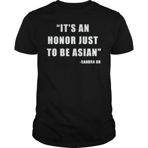 It's An Honor Just To Be Asian Tee Shirt