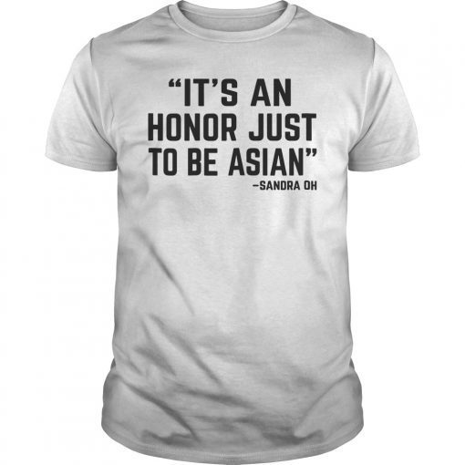 It's An Honor Just To Be Asian Unisex T-Shirt