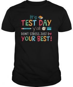 It's Test Day Y'all Don't Stress Just Do Your Best Shirt
