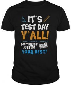 It's Test Day Y'all Don't Stress Just Do Your Best T-shirt