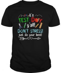 It's Test Day Y'all Don't Stress Just Do Your Best TShirt