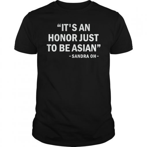 It’s An Honor Just To Be Asian Funny Gift T-Shirt